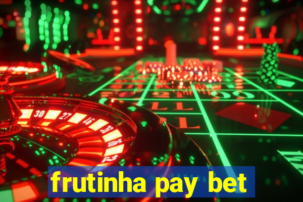 frutinha pay bet